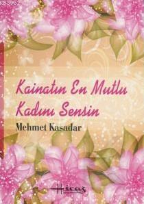 Kainatın En Mutlu Kadını Sensin Mehmet Kasadar
