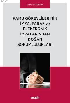 Kamu Görevlilerinin İmza, Paraf ve Elektronik İmzalarından Doğan Sorumlulukları