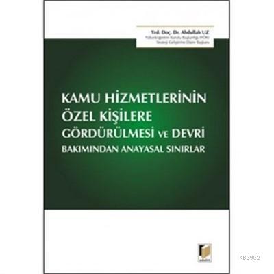 Kamu Hizmetlerinin Özel Kişilere Gördürülmesi ve Devri Bakımından Anayasal Sınırlar