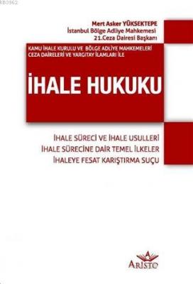 Kamu İhale Kurulu ve Bölge Adliye Mahkemeleri Ceza Daireleri ve Yargıtay İlamları İle İhale Hukuku