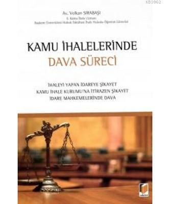 Kamu İhalelerinde Dava Süreci İhaleyi Yapan İdareye Şikayet - Kamu İhale Kurumu'na İtirazen Şikayet - İdare Mahkemelerinde Dava