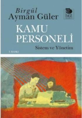 Kamu Personeli Sistem ve Yönetim Birgül Ayman Güler