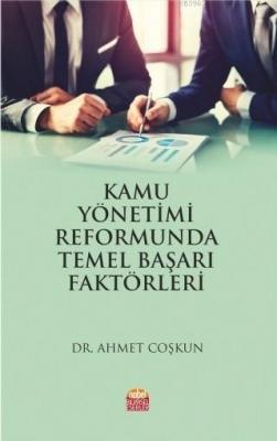 Kamu Yönetimi Reformunda Temel Başarı Faktörleri Ahmet Coşkun
