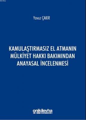 Kamulaştırmasız El Atmanın Mülkiyet Hakkı Bakımından Anayasal İncelenmesi
