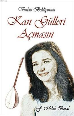 Kan Gülleri Açmasın Vuslatı Bekliyorum