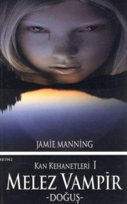 Kan Kehanetleri I - Melez Vampir Doğuş Jamie Manning