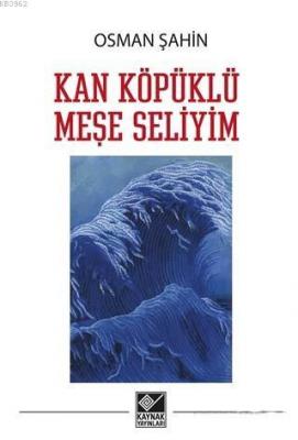 Kan Köpüklü Meşe Seliyim Osman Şahin