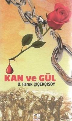 Kan Ve Gül Ö.Faruk Çiçeksoy