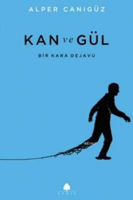 Kan ve Gül Alper Canıgüz