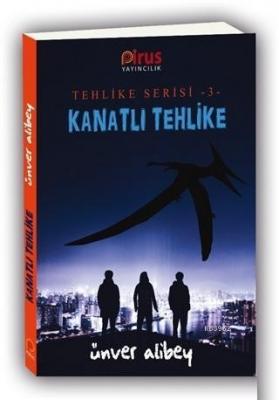 Kanatlı Tehlike - Tehlike Serisi 3 Ünver Alibey