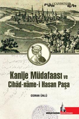 Kanije Müdafaası Ve Cihad-Name-İ Hasan Paşa Osman Ünlü