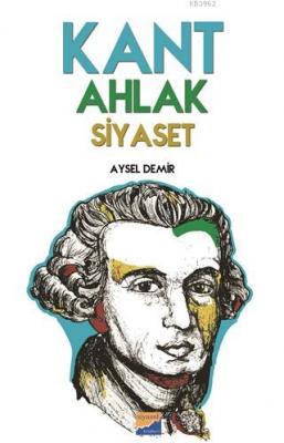 Kant Ahlak Siyaset Aysel Demir