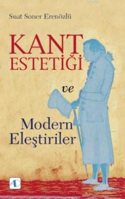 Kant Estetiği ve Modern Eleştiriler Suat Soner Erenözlü