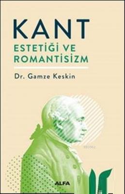 Kant Estetiği ve Romantisizm Gamze Keskin