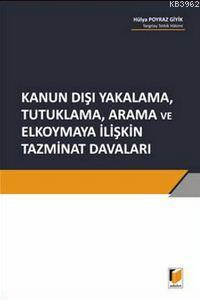 Kanun Dışı Yakalama, Tutuklama, Arama ve Elkoymaya İlişkin Tazminat Davaları
