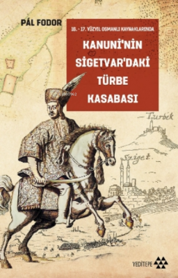 Kanuni'nin Sigetvar'daki Türbe Kasabası