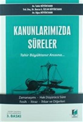 Kanunlarımızda Süreler Zamanaşımı - Hak Düşürücü Süre - Fesih - İtiraz - İhbar ve Diğerleri