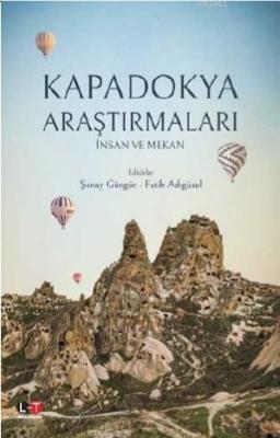 Kapadokya Araştırmaları İnsan ve Mekan Şenay Güngör