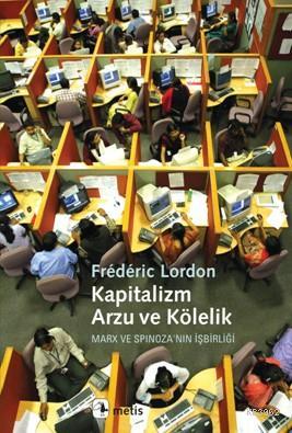 Kapitalizm, Arzu ve Kölelik Frédéric Lordon