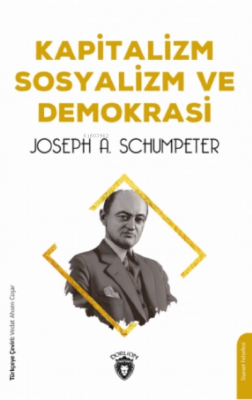 Kapitalizm Sosyalizm Ve Demokrasi Joseph A. Schumpeter