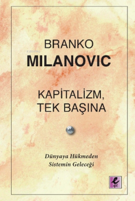 Kapitalizm, Tek Başına Branko Milanovic