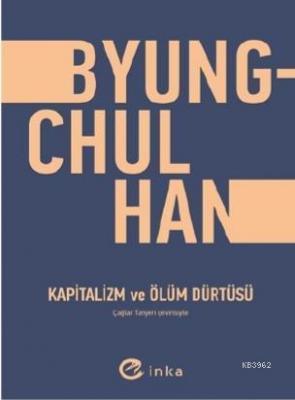 Kapitalizm ve Ölüm Dürtüsü Byung-Chul Han