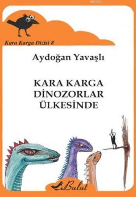 Kara Karga Dinozorlar Ülkesinde Aydoğan Yavaşlı