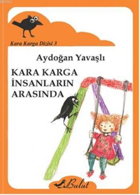 Kara Karga İnsanların Arasında Aydoğan Yavaşlı
