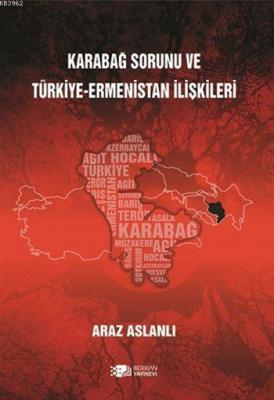 Karabağ Sorunu ve Türkiye-Ermenistan İlişkileri Araz Aslanlı