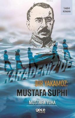 Karadeniz'de Bir Yakamoz: Mustafa Suphi Mustafa Yuka