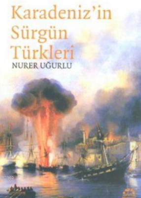 Karadeniz'in Sürgün Türkleri Nurer Uğurlu