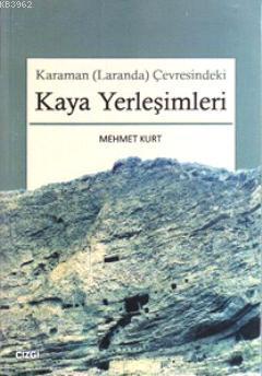 Karaman (Laranda) Çevresindeki Kaya Yerleşimleri