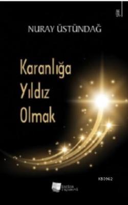 Karanlığa Yıldız Olmak