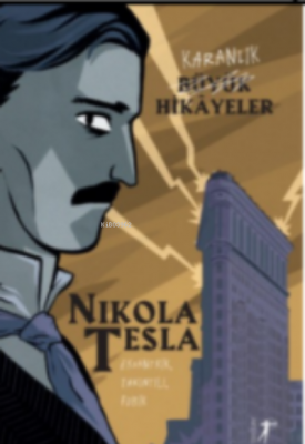 Karanlık Büyük Hikayeler : Nikola Tesla Kolektif