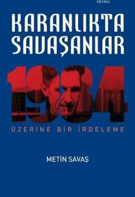 Karanlıkta Savaşanlar - 1984 Üzerine Bir İrdeleme