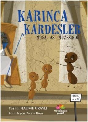Karınca Kardeşler - Musa As. Müzesinde