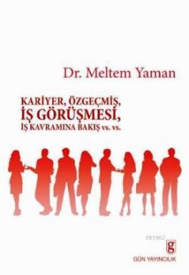 Kariyer, Özgeçmiş, İş Görüşmesi, İş Kavramına Bakış Vs.Vs.
