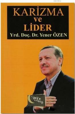 Karizma ve Lider Yener Özen