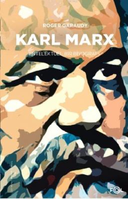 Karl Marx -Entelektüel Bir Biyografi- Roger Garaudy