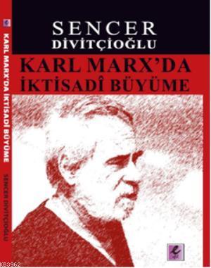 Karl Marx'da İktisadi Büyüme Sencer Divitçioğlu
