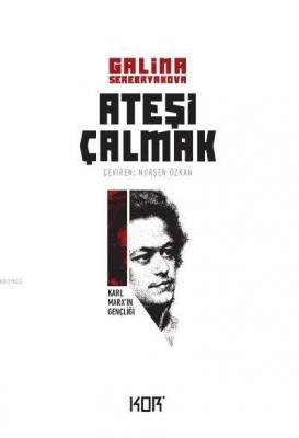 Karl Marx'ın Gençliği - Ateşi Çalmak 1