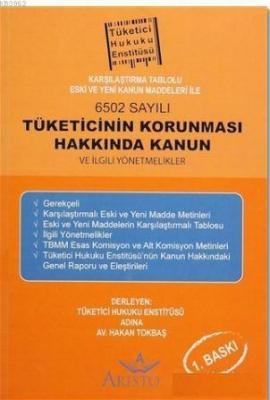 Karşılaştırma Tablolu Eski ve Yeni Kanun Maddeleri ile 6502 Sayılı Tüketicinin Korunması Hakkında Ka