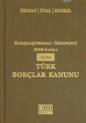 Karşılaştırmalı-Gerekçeli 6098 Sayılı Yeni Türk Borçlar Kanunu Hasan E