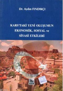 Kars'taki Yeni Oluşumun Ekonomik, Sosyal ve Siyasi Etkileri