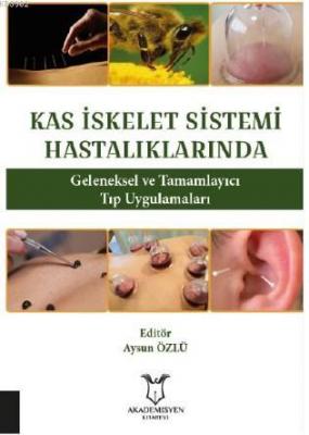 Kas İskelet Sistemi Hastalıklarında Geleneksel ve Tamamlayıcı Tıp Uygulamaları