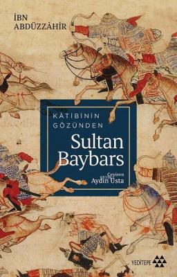 Kâtibinin Gözünden Sultan Baybars İbn Abdüzzahir