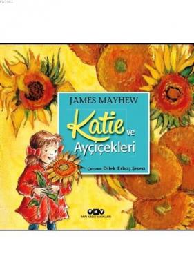 Katie ve Ayçiçekleri (3-8 Yaş) James Mayhew