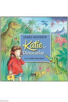 Katie ve Dinozorlar James Mayhew