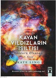 Kayan Yıldızların Işıltısı - Ventura Efsanesi 2. Kitap Kate Ling