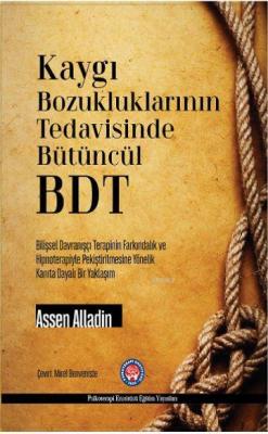 Kaygı Bozukluklarının Tedavisinde Bütüncül BDT Assen Alladin